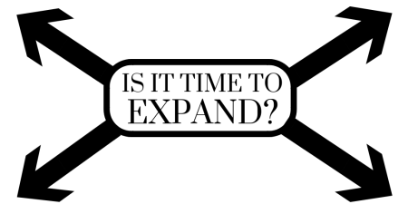 Expansion - is it time?